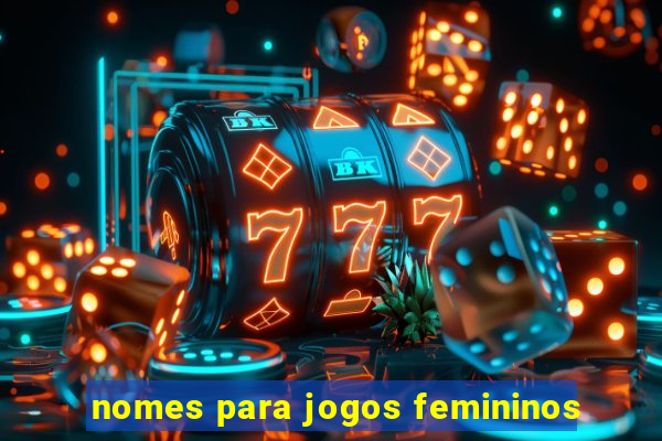 nomes para jogos femininos